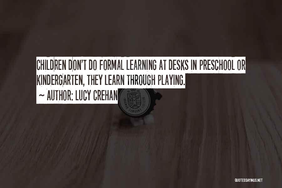 Kindergarten Learning Quotes By Lucy Crehan