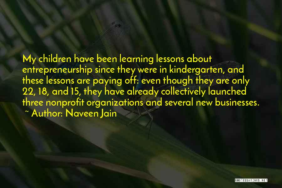 Kindergarten Learning Quotes By Naveen Jain