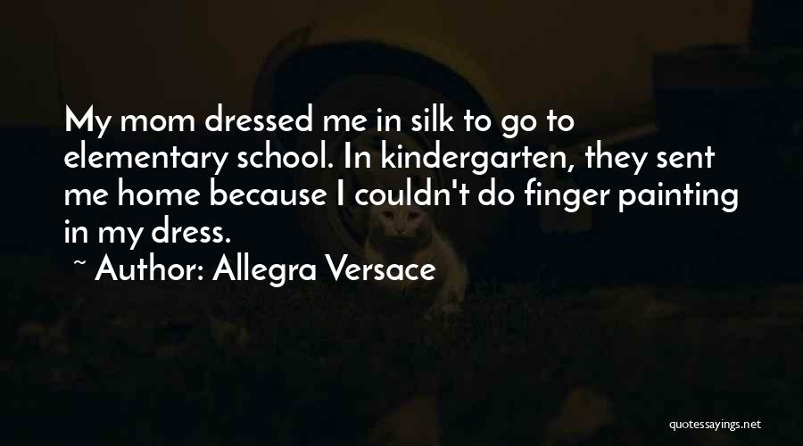 Kindergarten School Quotes By Allegra Versace