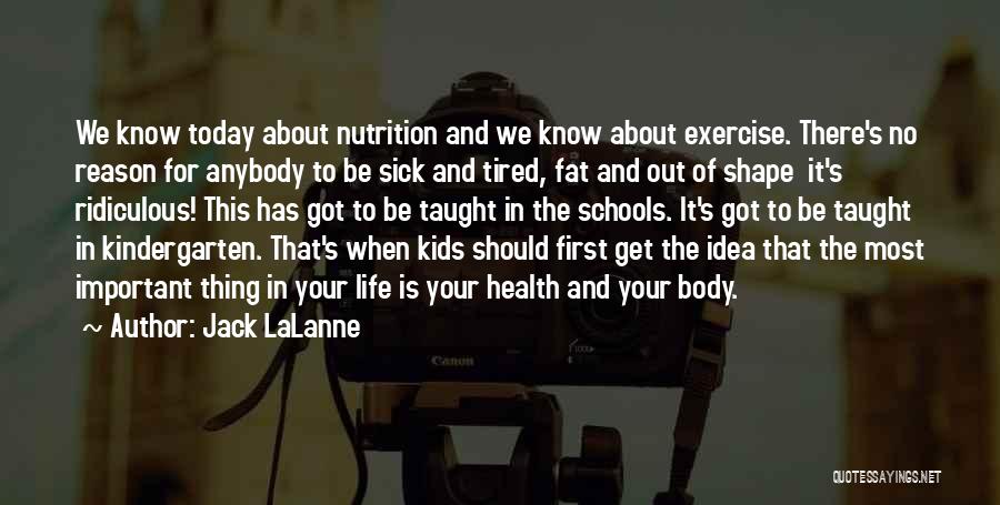 Kindergarten School Quotes By Jack LaLanne