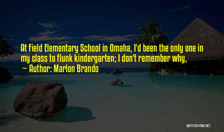 Kindergarten School Quotes By Marlon Brando