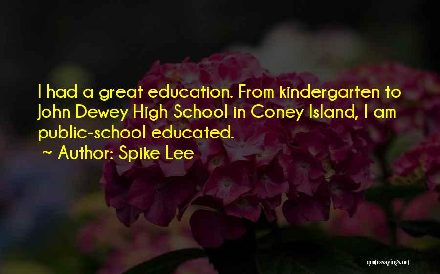 Kindergarten School Quotes By Spike Lee