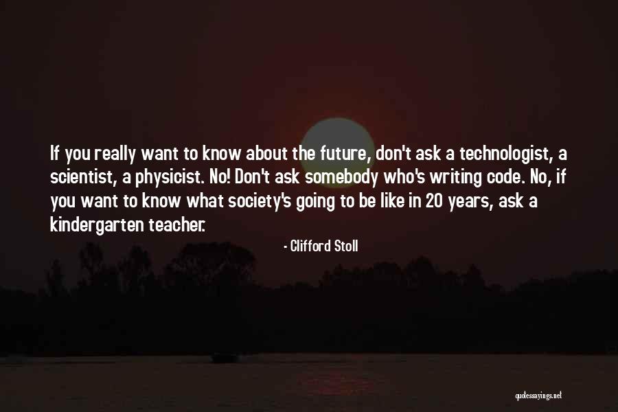 Kindergarten Teacher Quotes By Clifford Stoll Kindergarten Teacher Quotes By Clifford Stoll