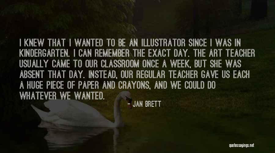 Kindergarten Teacher Quotes By Jan Brett Kindergarten Teacher Quotes By Jan Brett