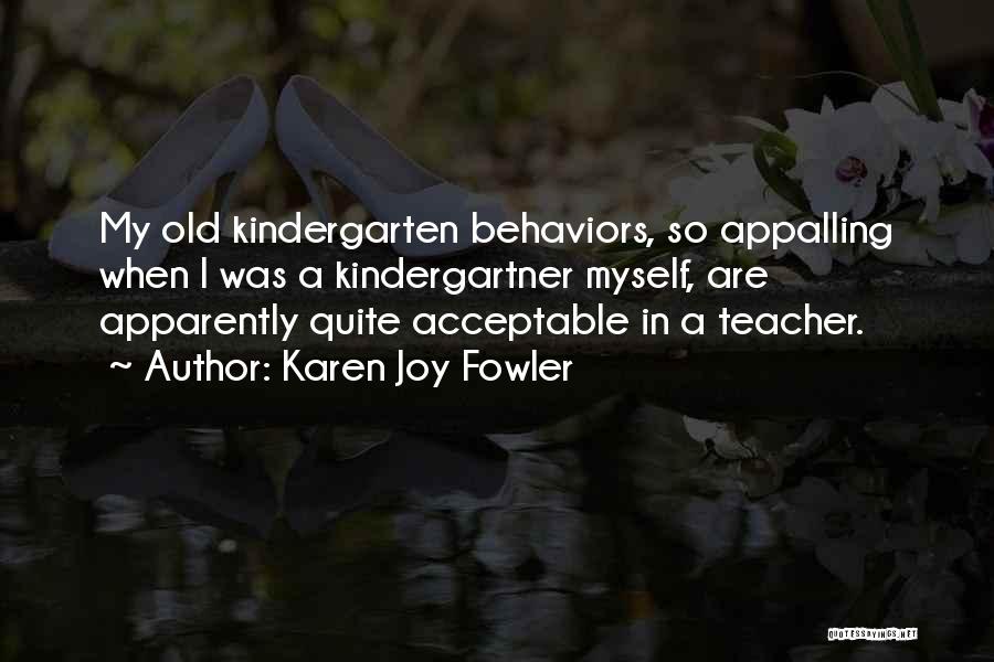 Kindergarten Teacher Quotes By Karen Joy Fowler