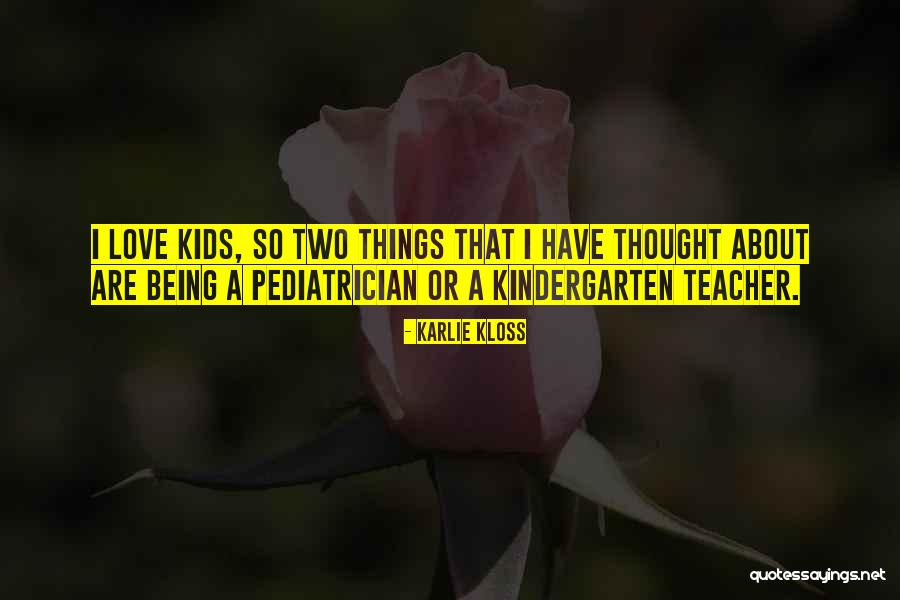 Kindergarten Teacher Quotes By Karlie Kloss Kindergarten Teacher Quotes By Karlie Kloss