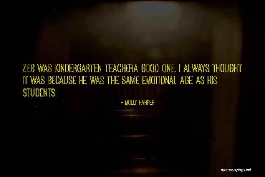Kindergarten Teacher Quotes By Molly Harper Kindergarten Teacher Quotes By Molly Harper
