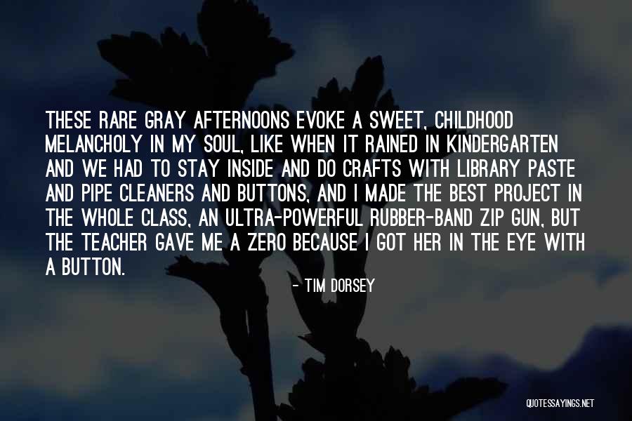 Kindergarten Teacher Quotes By Tim Dorsey Kindergarten Teacher Quotes By Tim Dorsey