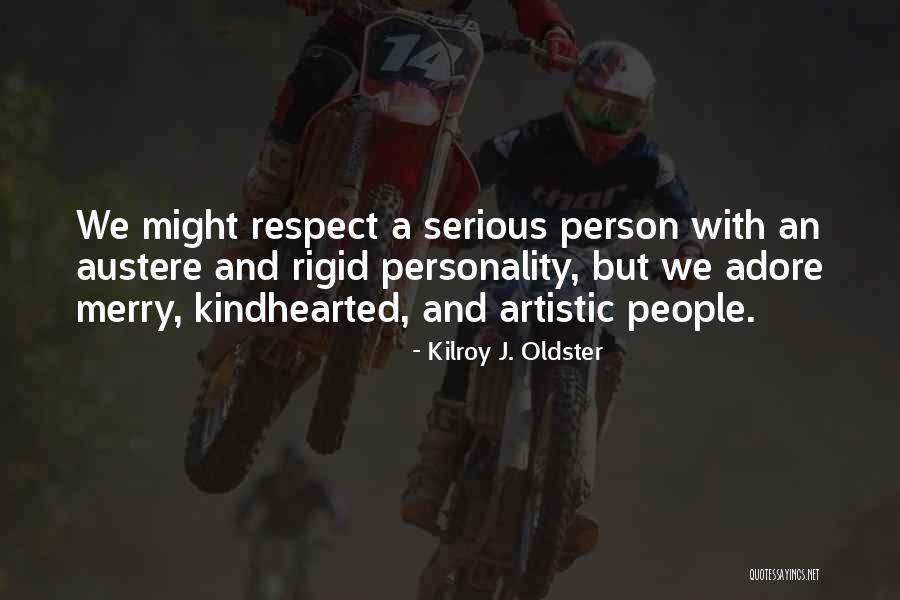 Kindhearted Quotes By Kilroy J. Oldster Kindhearted Quotes By Kilroy J. Oldster