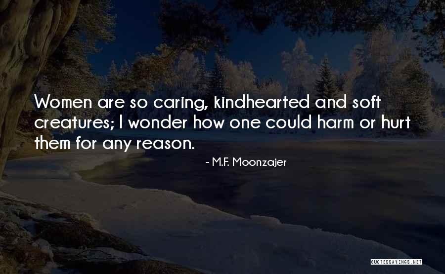 Kindhearted Quotes By M.F. Moonzajer Kindhearted Quotes By M.F. Moonzajer