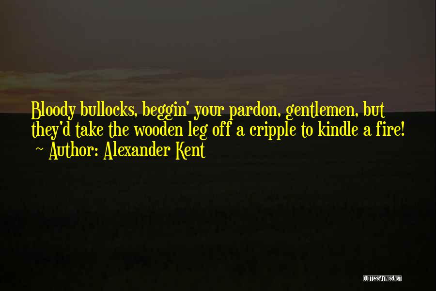 Kindle Fire Quotes By Alexander Kent