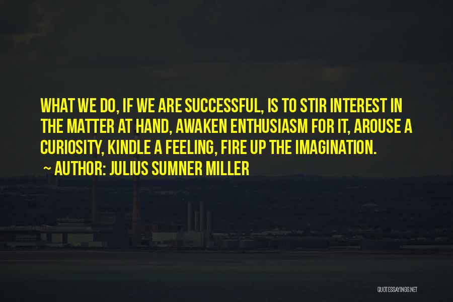 Kindle Fire Quotes By Julius Sumner Miller