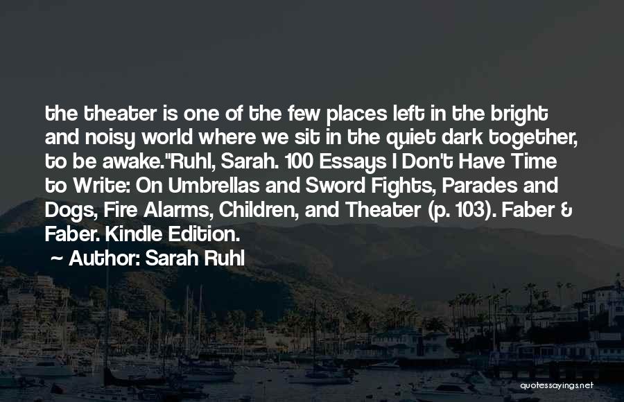 Kindle Fire Quotes By Sarah Ruhl