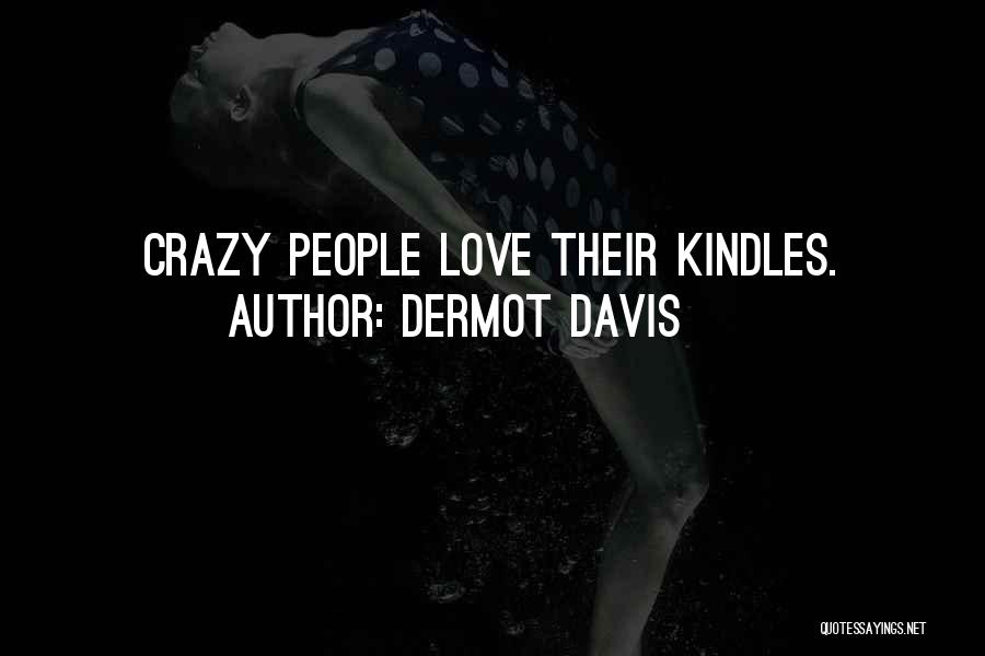 Kindle Quotes By Dermot Davis