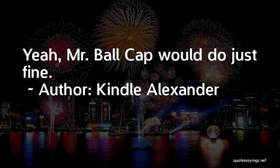 Kindle Quotes By Kindle Alexander