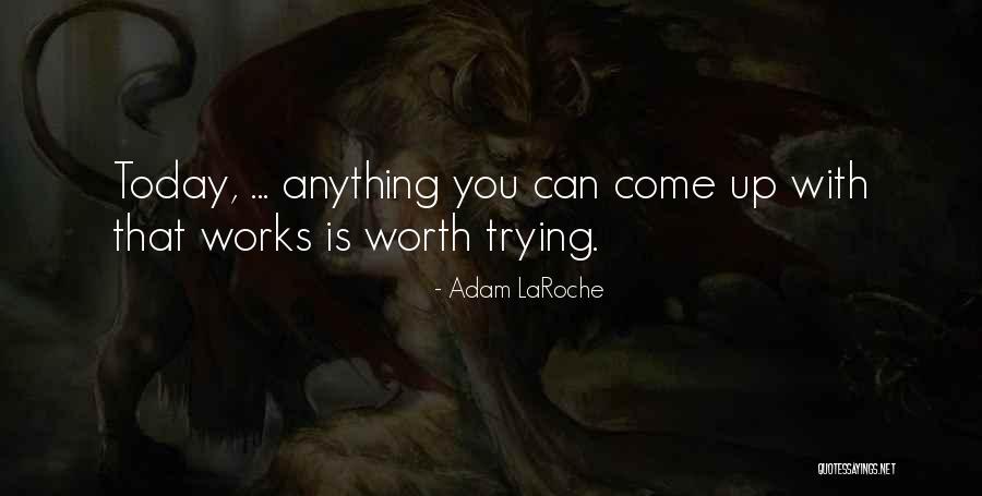 Kindleth Coals Quotes By Adam LaRoche Kindleth Coals Quotes By Adam LaRoche
