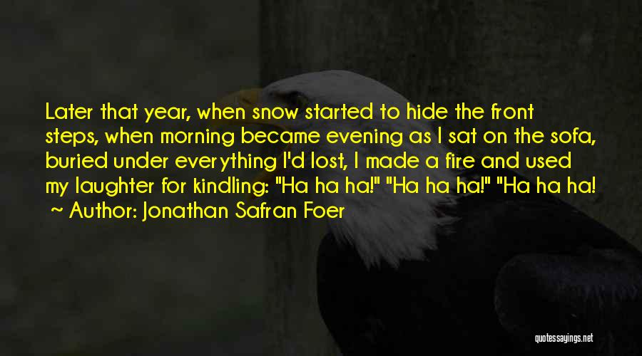 Kindling Fire Quotes By Jonathan Safran Foer