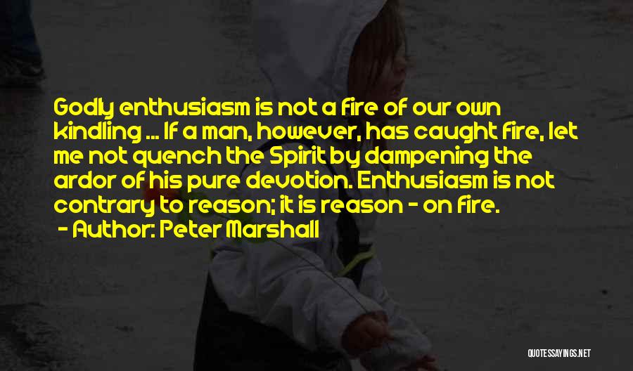 Kindling Fire Quotes By Peter Marshall