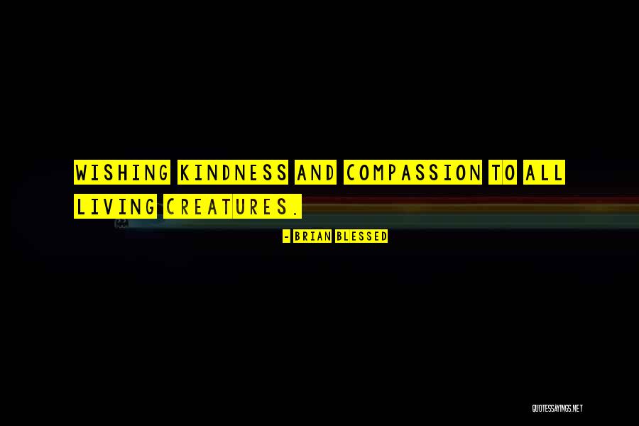 Kindness And Compassion Quotes By Brian Blessed Kindness And Compassion Quotes By Brian Blessed