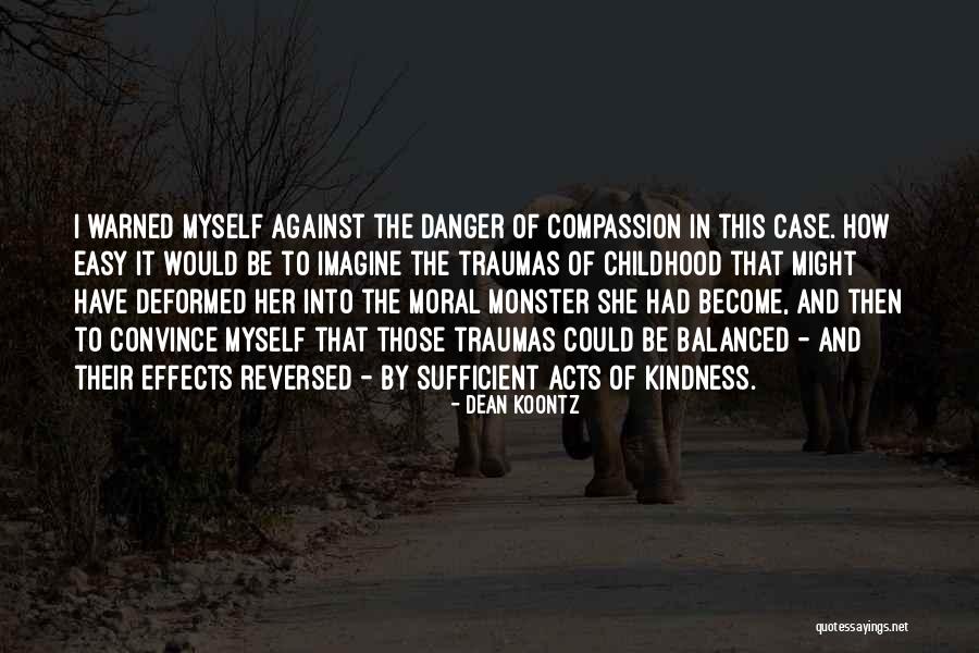 Kindness And Compassion Quotes By Dean Koontz Kindness And Compassion Quotes By Dean Koontz