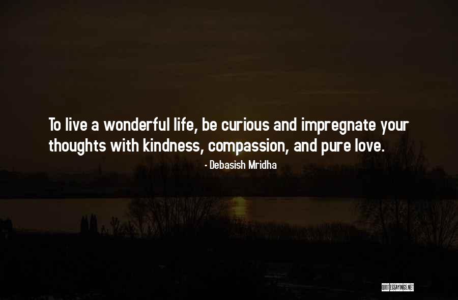 Kindness And Compassion Quotes By Debasish Mridha Kindness And Compassion Quotes By Debasish Mridha