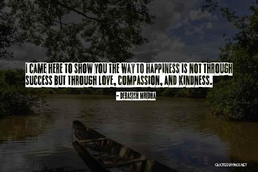 Kindness And Compassion Quotes By Debasish Mridha Kindness And Compassion Quotes By Debasish Mridha