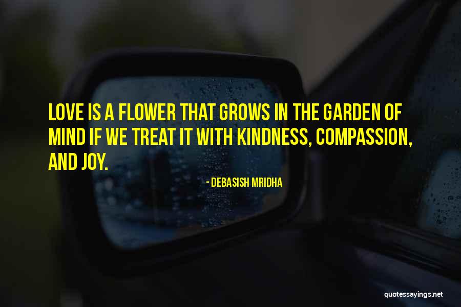 Kindness And Compassion Quotes By Debasish Mridha Kindness And Compassion Quotes By Debasish Mridha