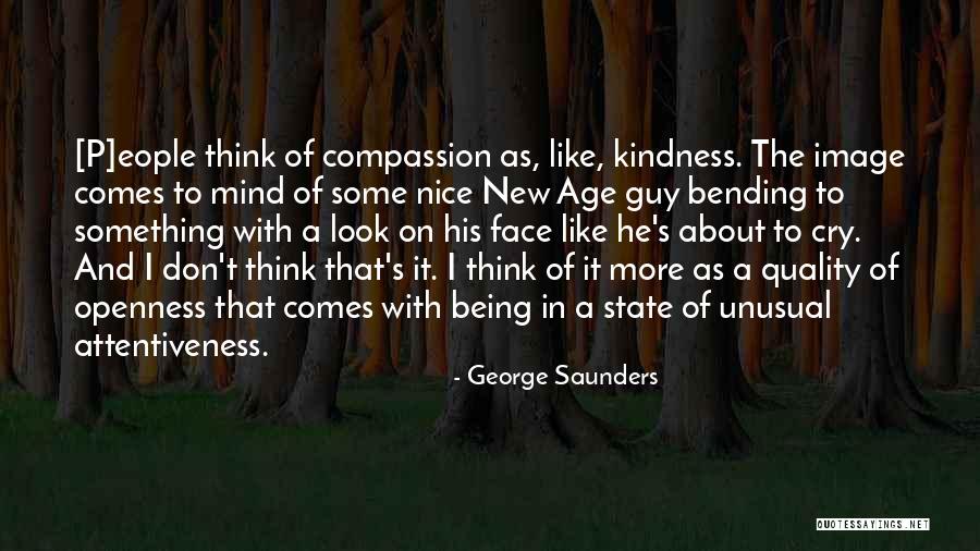 Kindness And Compassion Quotes By George Saunders Kindness And Compassion Quotes By George Saunders