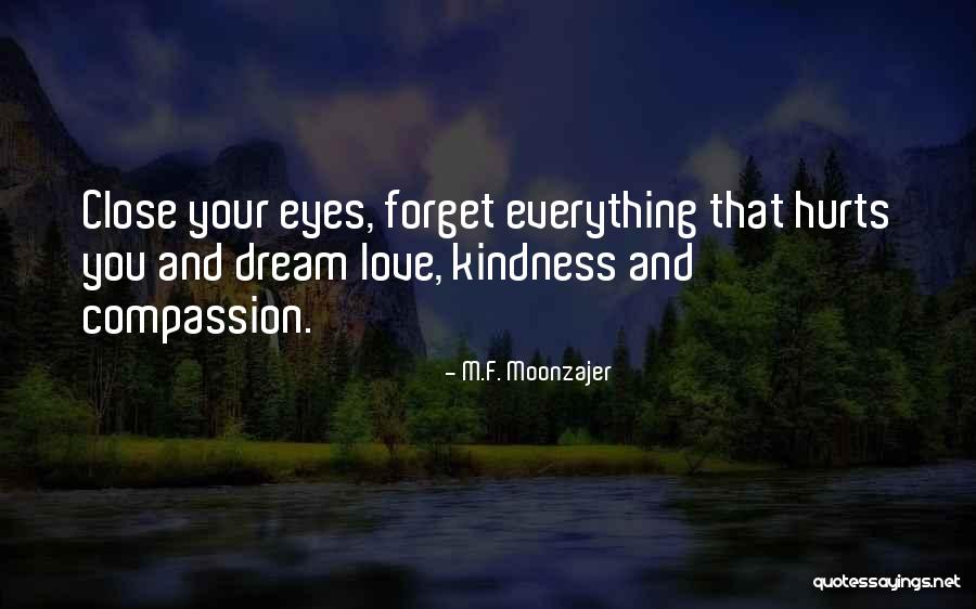 Kindness And Compassion Quotes By M.F. Moonzajer Kindness And Compassion Quotes By M.F. Moonzajer