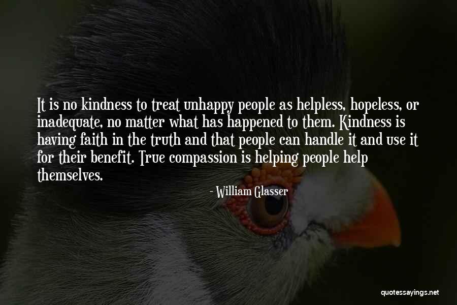 Kindness And Compassion Quotes By William Glasser Kindness And Compassion Quotes By William Glasser