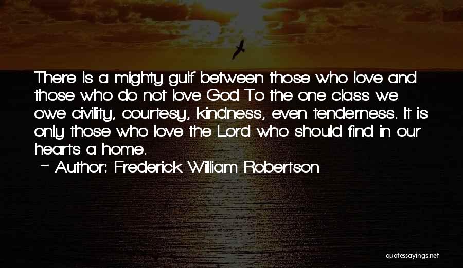 Kindness And Courtesy Quotes By Frederick William Robertson