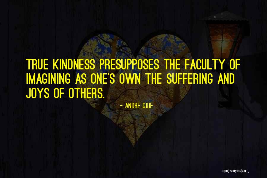 Kindness And Empathy Quotes By Andre Gide Kindness And Empathy Quotes By Andre Gide