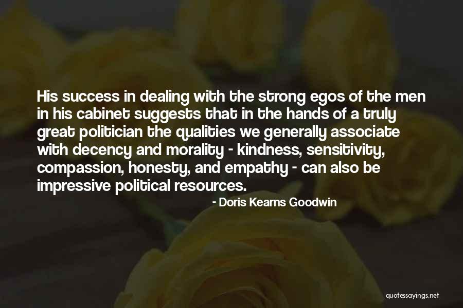 Kindness And Empathy Quotes By Doris Kearns Goodwin Kindness And Empathy Quotes By Doris Kearns Goodwin