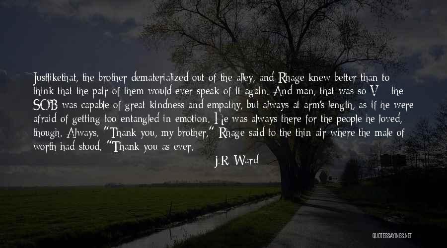 Kindness And Empathy Quotes By J.R. Ward Kindness And Empathy Quotes By J.R. Ward