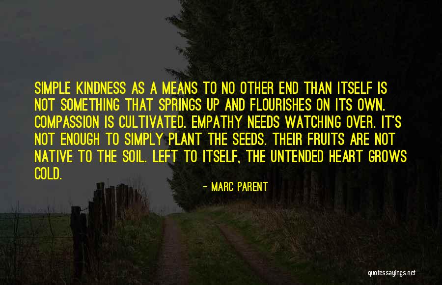 Kindness And Empathy Quotes By Marc Parent Kindness And Empathy Quotes By Marc Parent