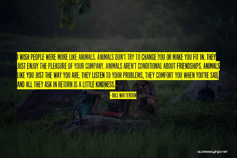 Kindness And Friendship Quotes By Bill Watterson Kindness And Friendship Quotes By Bill Watterson