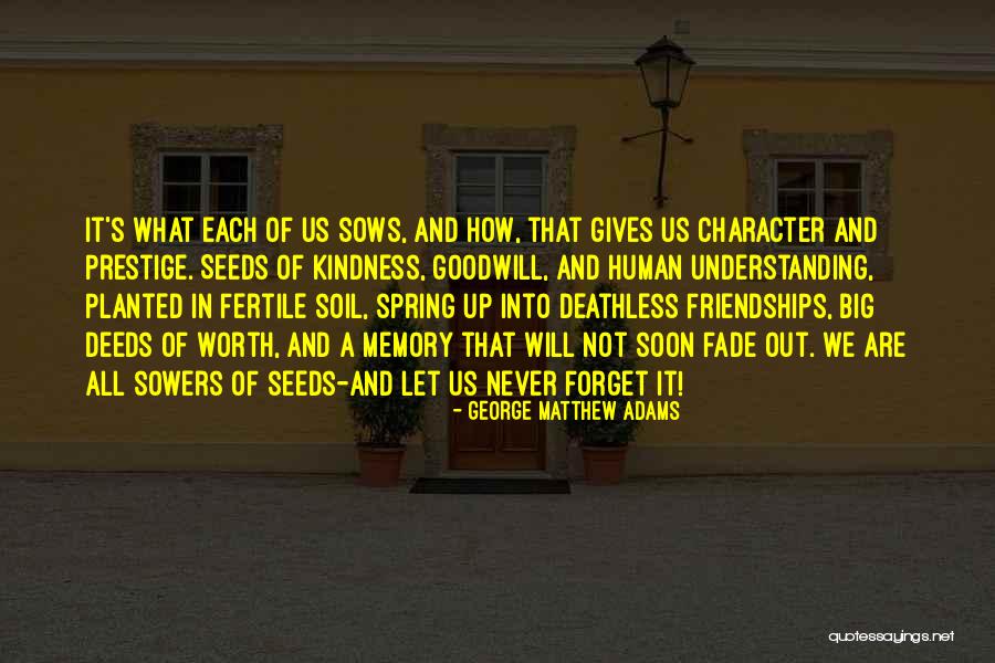 Kindness And Friendship Quotes By George Matthew Adams Kindness And Friendship Quotes By George Matthew Adams