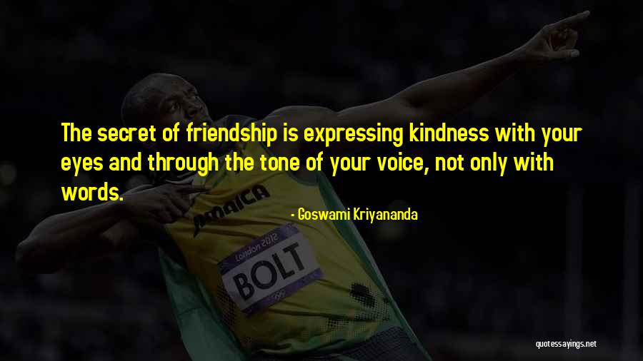 Kindness And Friendship Quotes By Goswami Kriyananda Kindness And Friendship Quotes By Goswami Kriyananda