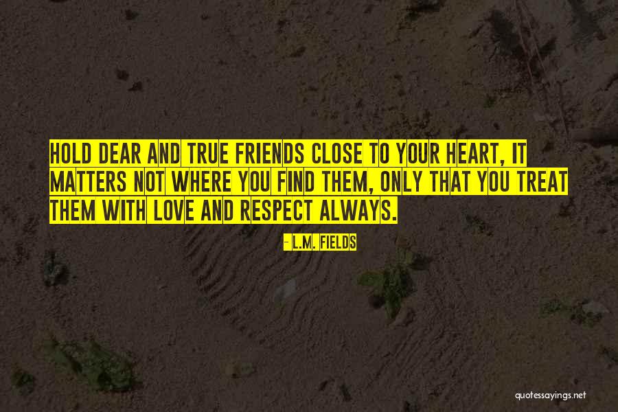 Kindness And Friendship Quotes By L.M. Fields Kindness And Friendship Quotes By L.M. Fields