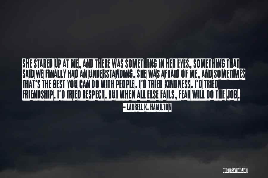 Kindness And Friendship Quotes By Laurell K. Hamilton Kindness And Friendship Quotes By Laurell K. Hamilton