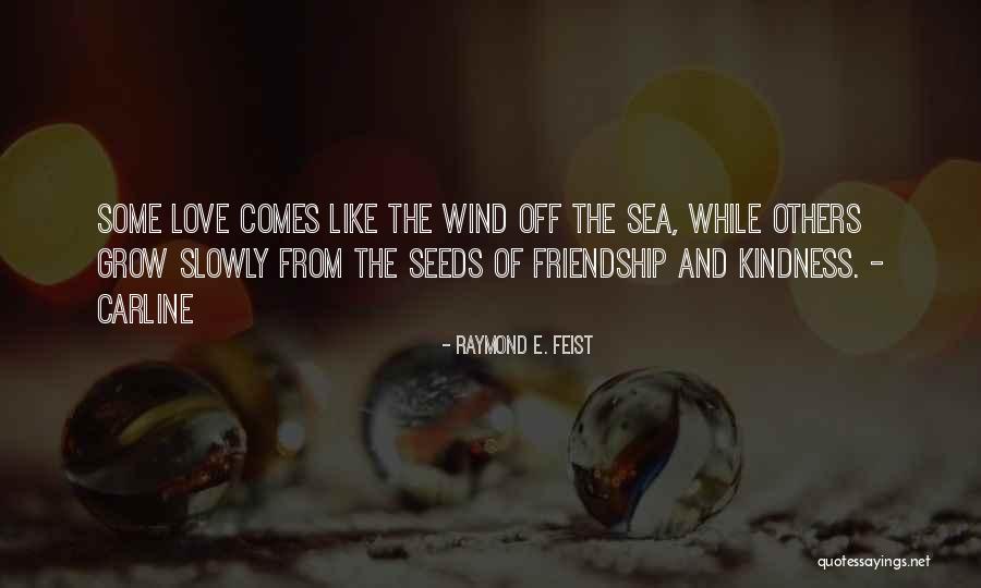 Kindness And Friendship Quotes By Raymond E. Feist Kindness And Friendship Quotes By Raymond E. Feist