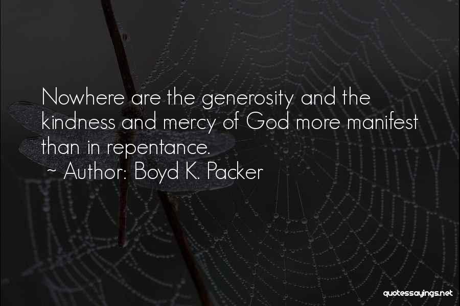 Kindness And Generosity Quotes By Boyd K. Packer