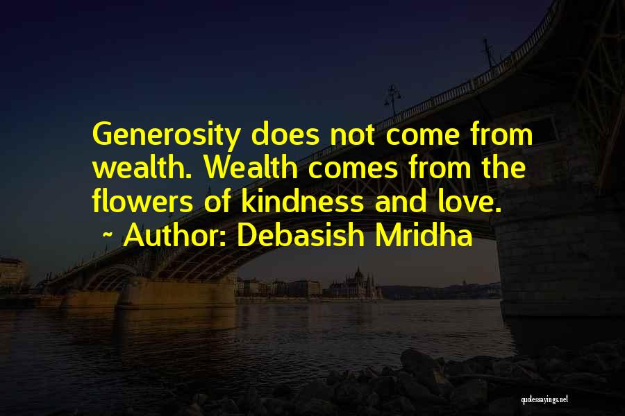 Kindness And Generosity Quotes By Debasish Mridha