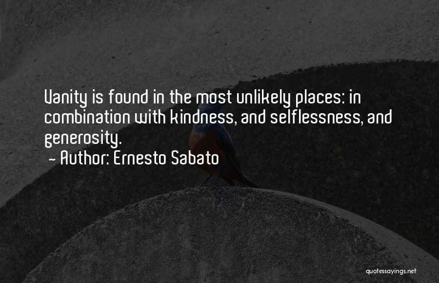 Kindness And Generosity Quotes By Ernesto Sabato