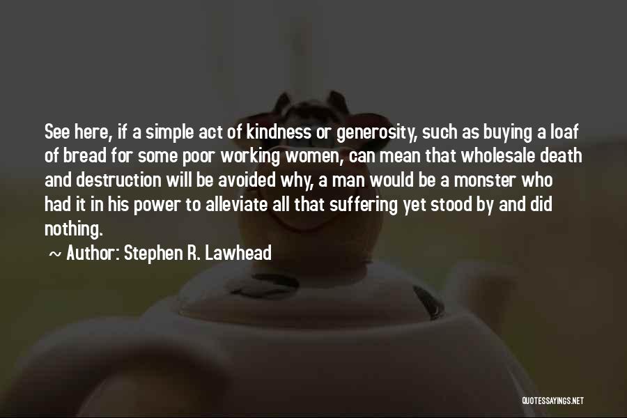 Kindness And Generosity Quotes By Stephen R. Lawhead