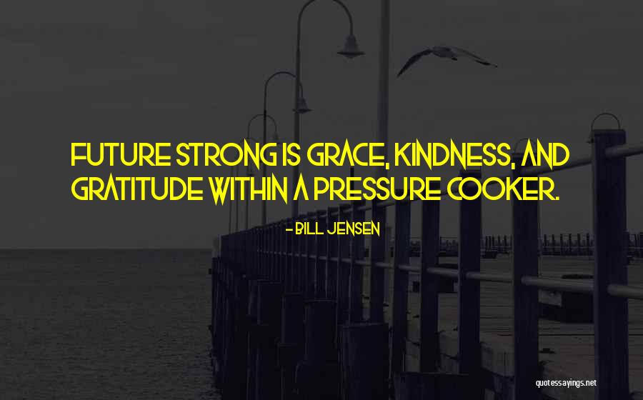 Kindness And Gratitude Quotes By Bill Jensen