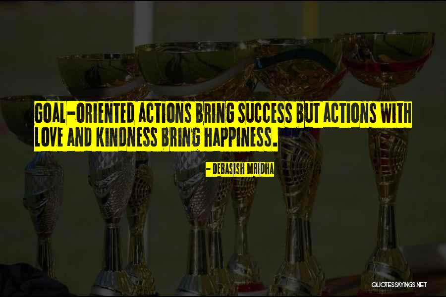 Kindness And Happiness Quotes By Debasish Mridha Kindness And Happiness Quotes By Debasish Mridha