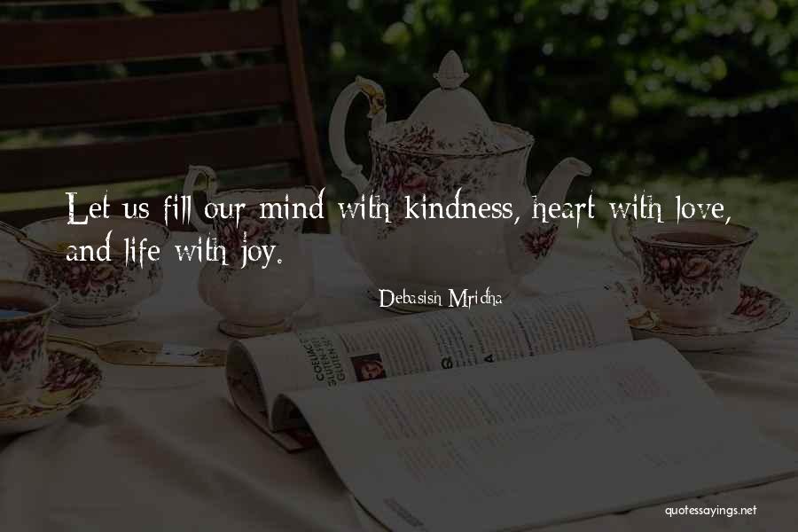 Kindness And Happiness Quotes By Debasish Mridha Kindness And Happiness Quotes By Debasish Mridha