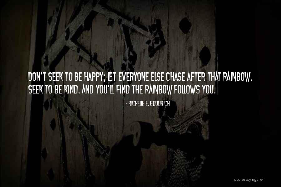 Kindness And Happiness Quotes By Richelle E. Goodrich Kindness And Happiness Quotes By Richelle E. Goodrich