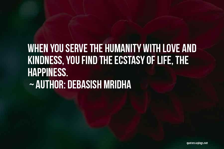Kindness And Humanity Quotes By Debasish Mridha